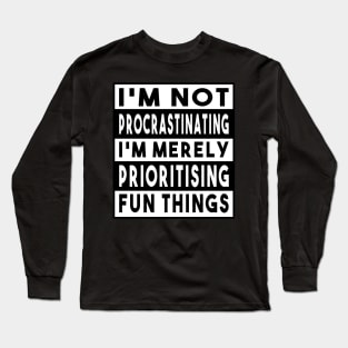 I'm Not Procrastinating (UK Variant) Long Sleeve T-Shirt